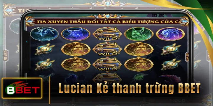 Lucian Kẻ thanh trừng BBET - Trải nghiệm nổ hũ độc lạ