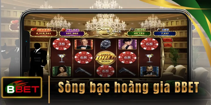 Sòng bạc hoàng gia BBET - Nổ hũ cùng huyền thoại điện ảnh