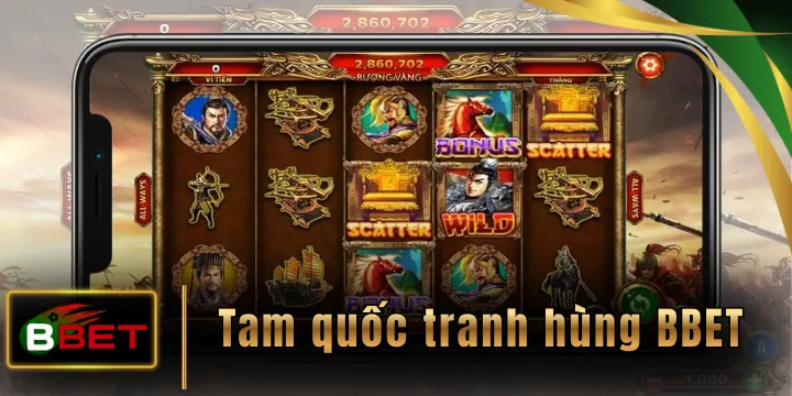 Tam quốc tranh hùng BBET - Game nổ hũ đậm màu sử thi